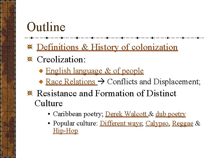 Outline Definitions & History of colonization Creolization: English language & of people Race Relations