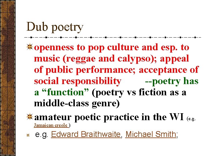 Dub poetry openness to pop culture and esp. to music (reggae and calypso); appeal