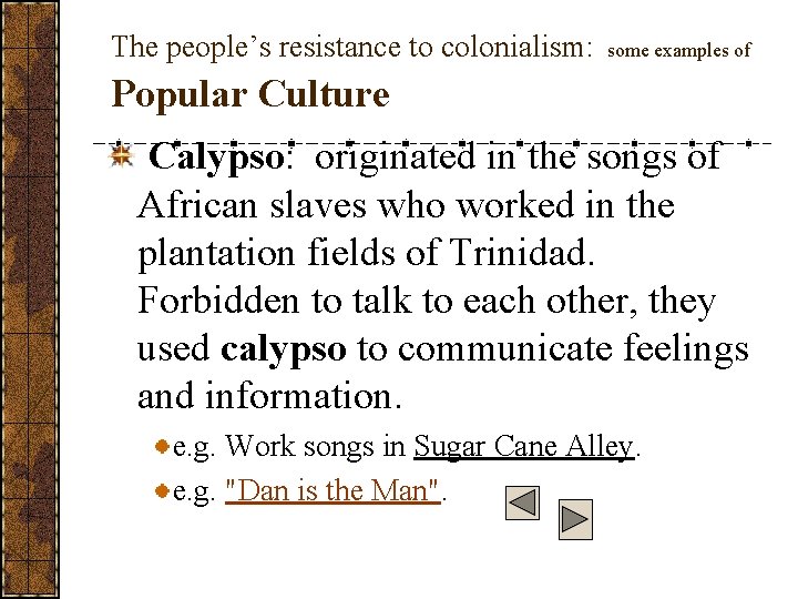 The people’s resistance to colonialism: some examples of Popular Culture Calypso: originated in the