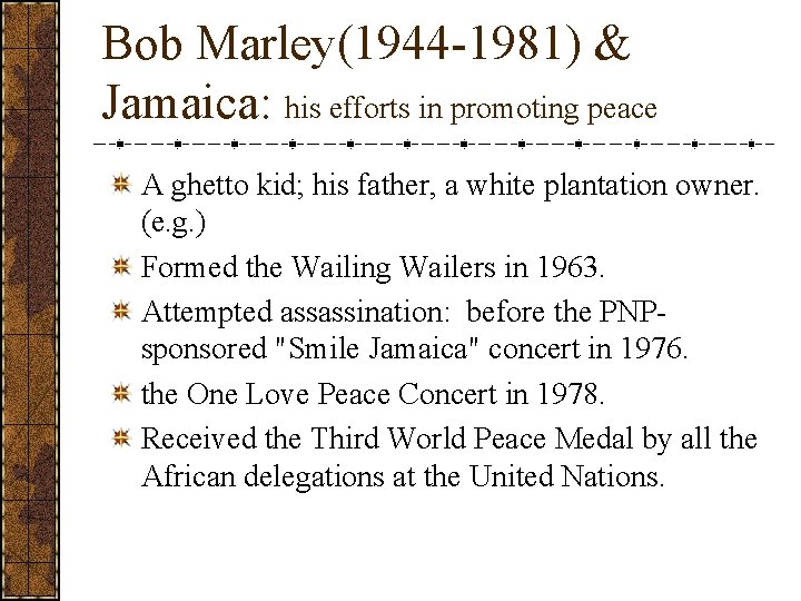 Bob Marley(1944 -1981) & Jamaica: his efforts in promoting peace A ghetto kid; his