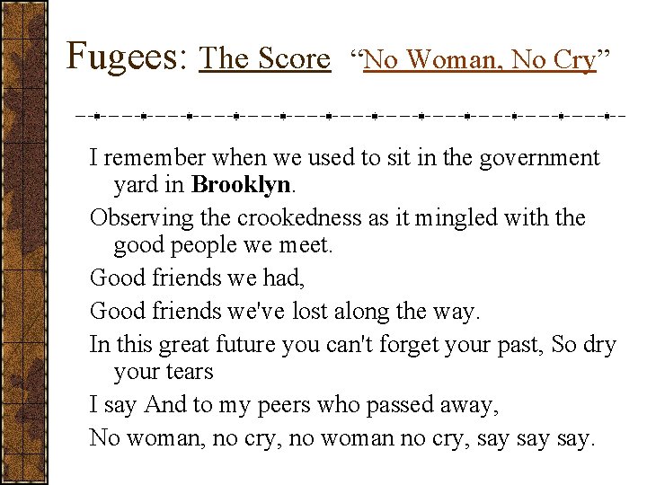 Fugees: The Score “No Woman, No Cry” I remember when we used to sit