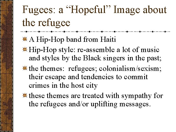Fugees: a “Hopeful” Image about the refugee A Hip-Hop band from Haiti Hip-Hop style: