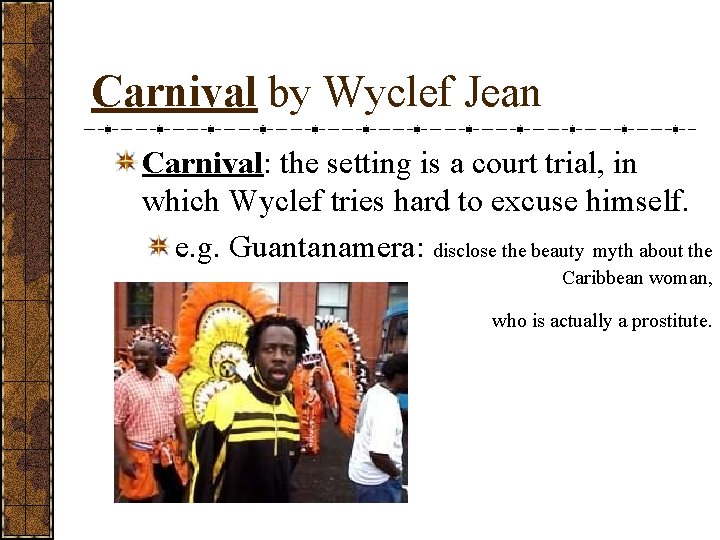 Carnival by Wyclef Jean Carnival: the setting is a court trial, in which Wyclef