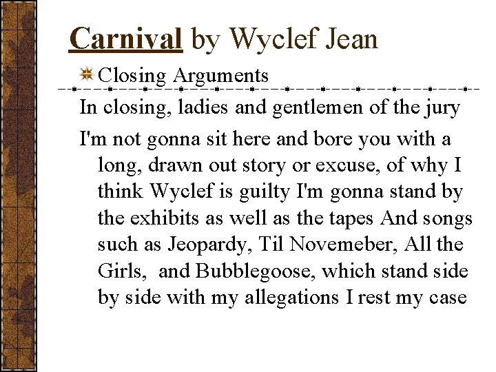 Carnival by Wyclef Jean Closing Arguments In closing, ladies and gentlemen of the jury