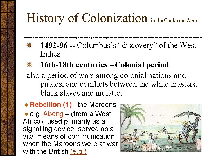History of Colonization in the Caribbean Area 1492 -96 -- Columbus’s “discovery” of the