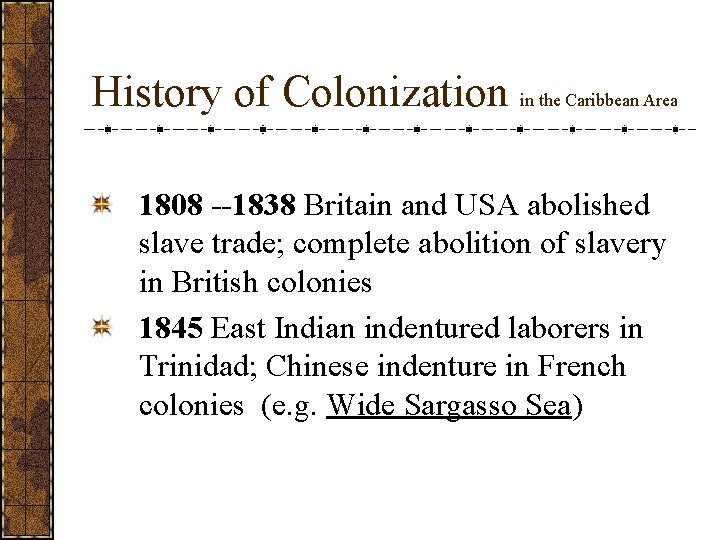 History of Colonization in the Caribbean Area 1808 --1838 Britain and USA abolished slave