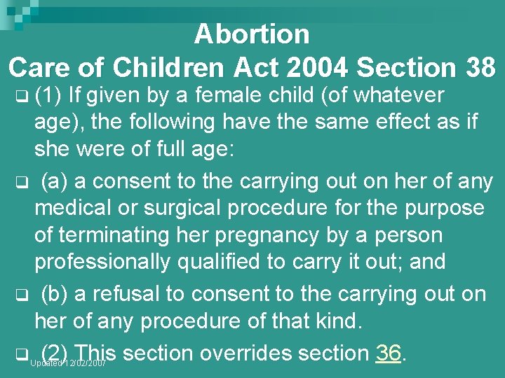 Abortion Care of Children Act 2004 Section 38 q (1) If given by a Abortion Care of Children Act 2004 Section 38 q (1) If given by a