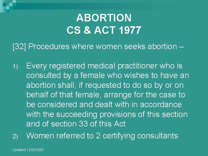 ABORTION CS & ACT 1977 [32] Procedures where women seeks abortion – 1) 2)