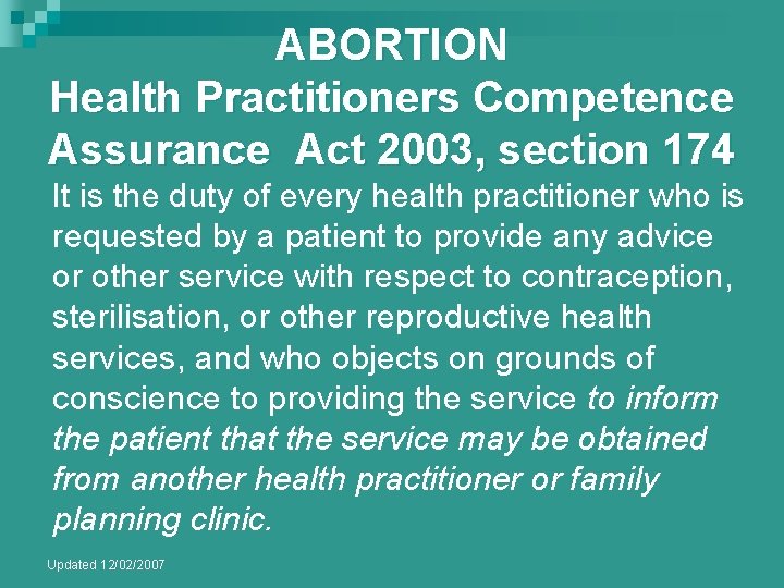 ABORTION Health Practitioners Competence Assurance Act 2003, section 174 It is the duty of ABORTION Health Practitioners Competence Assurance Act 2003, section 174 It is the duty of