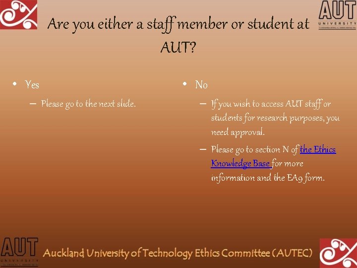 Are you either a staff member or student at AUT? • Yes – Please