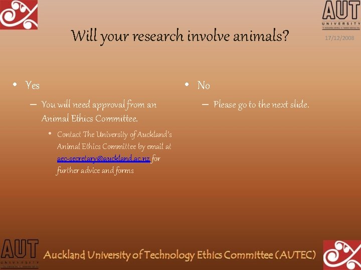 Will your research involve animals? • Yes • No – You will need approval Will your research involve animals? • Yes • No – You will need approval