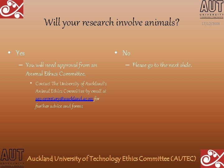 Will your research involve animals? • Yes • No – You will need approval