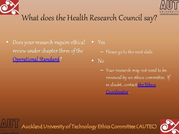 What does the Health Research Council say? • Does your research require ethical • What does the Health Research Council say? • Does your research require ethical •