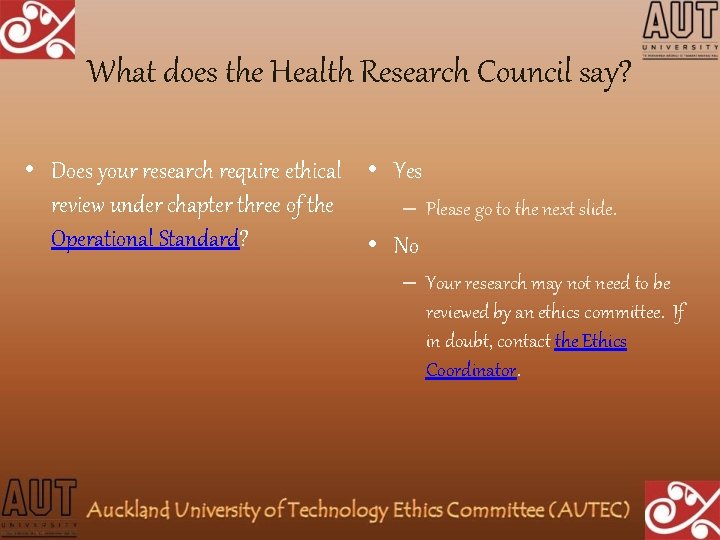 What does the Health Research Council say? • Does your research require ethical •