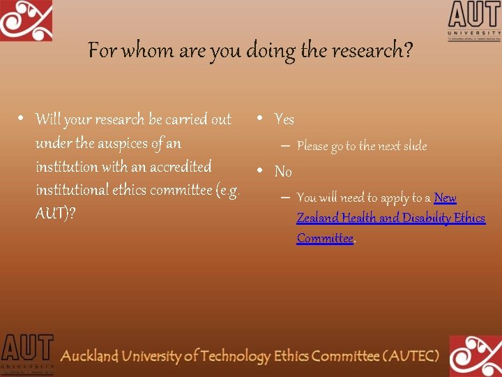 For whom are you doing the research? • Will your research be carried out