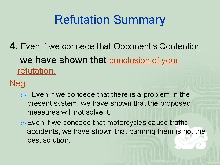 Refutation Summary 4. Even if we concede that Opponent’s Contention, we have shown that