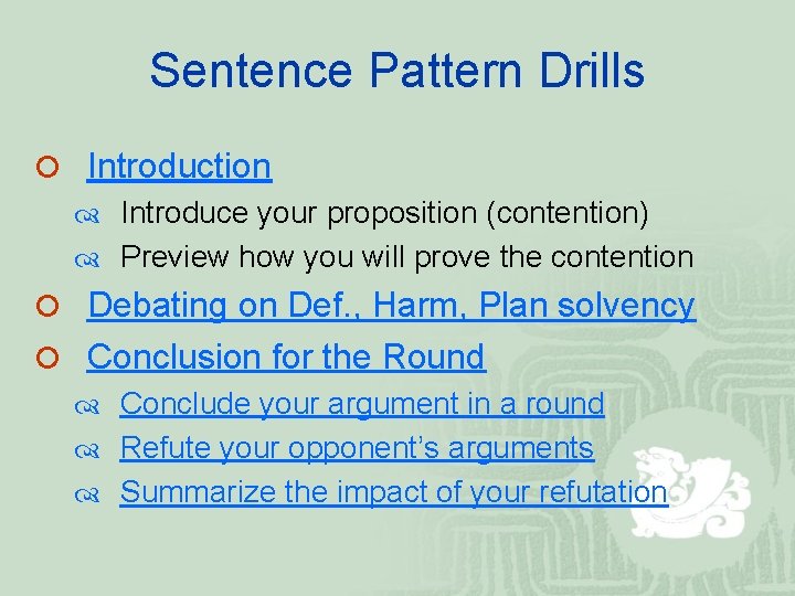 Sentence Pattern Drills ¡ Introduction Introduce your proposition (contention) Preview how you will prove