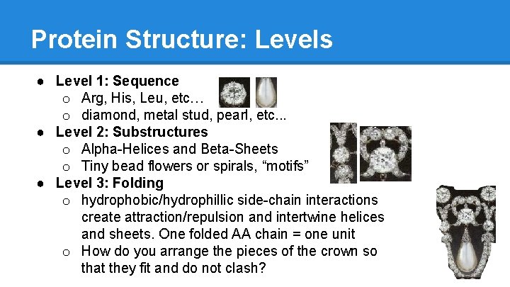 Protein Structure: Levels ● Level 1: Sequence o Arg, His, Leu, etc… o diamond,