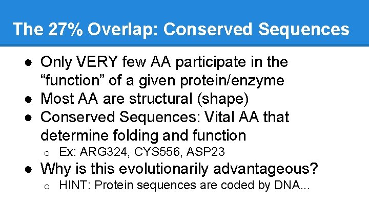 The 27% Overlap: Conserved Sequences ● Only VERY few AA participate in the “function”