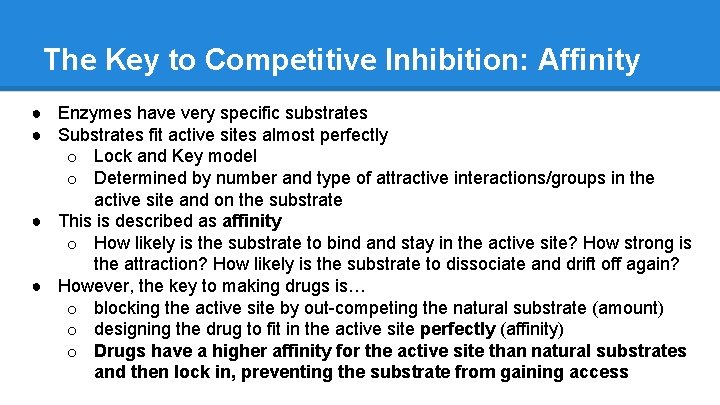 The Key to Competitive Inhibition: Affinity ● Enzymes have very specific substrates ● Substrates