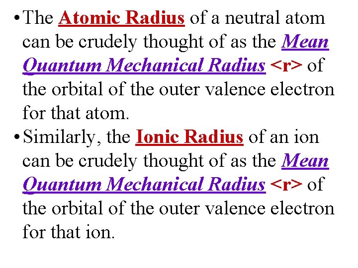  • The Atomic Radius of a neutral atom can be crudely thought of