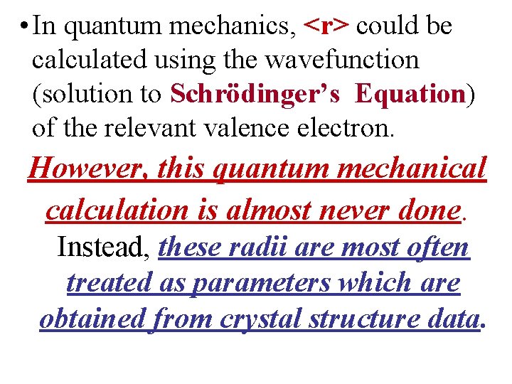  • In quantum mechanics, <r> could be calculated using the wavefunction (solution to