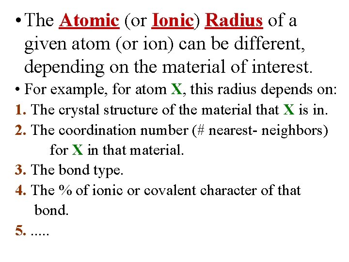  • The Atomic (or Ionic) Radius of a given atom (or ion) can