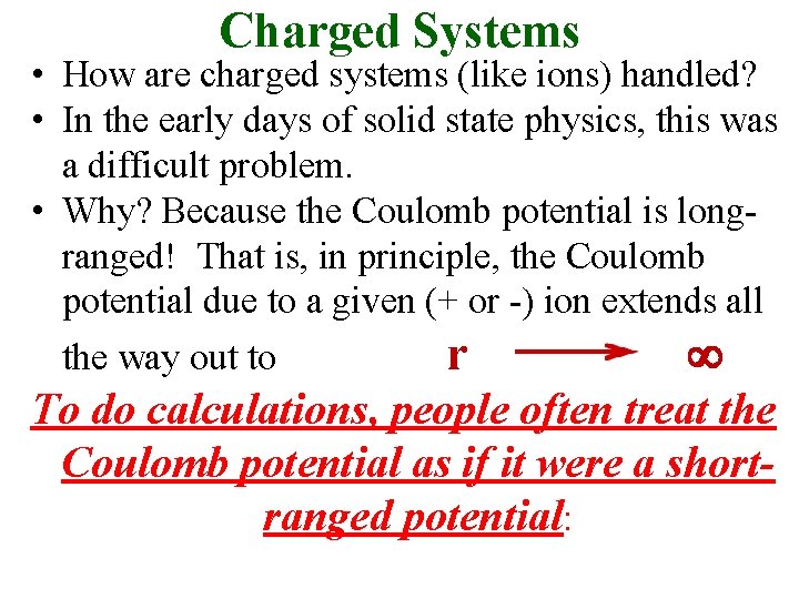 Charged Systems • How are charged systems (like ions) handled? • In the early