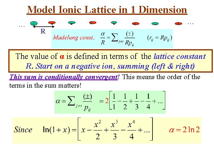 Model Ionic Lattice in 1 Dimension … –- R + -– + –- +