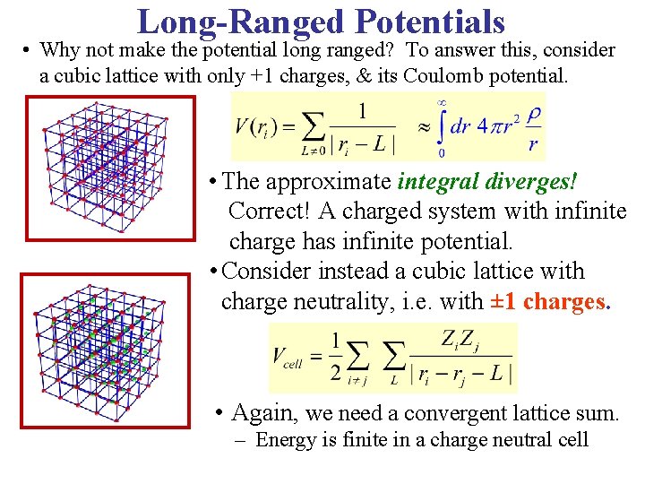 Long-Ranged Potentials • Why not make the potential long ranged? To answer this, consider
