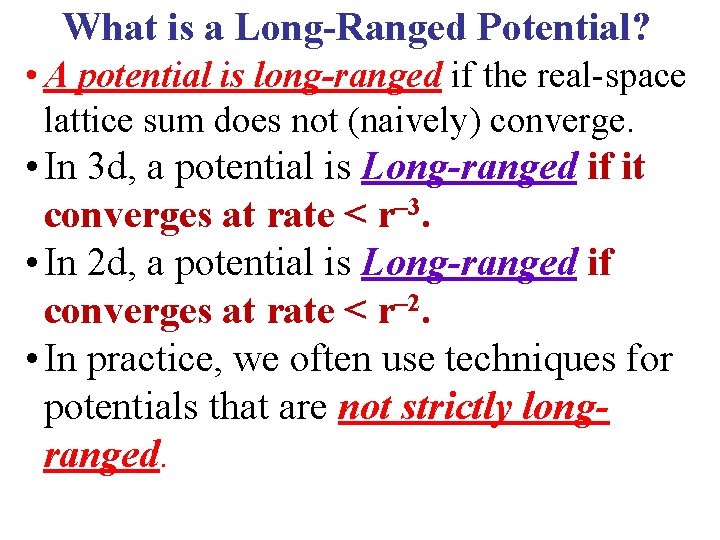 What is a Long-Ranged Potential? • A potential is long-ranged if the real-space lattice