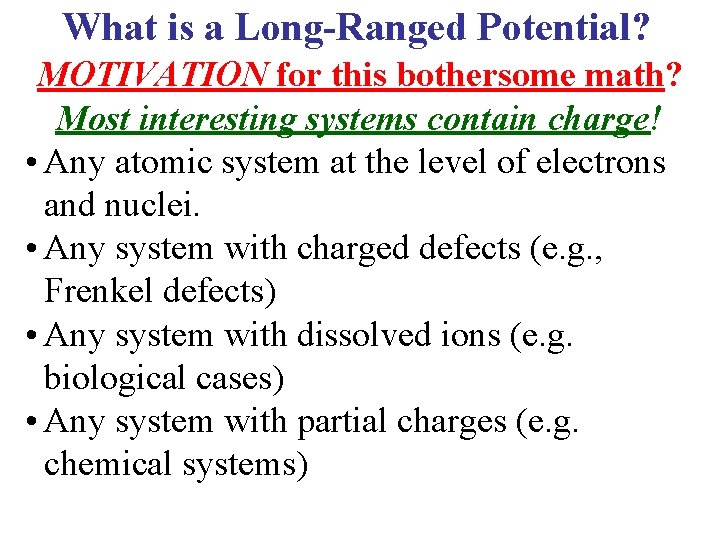 What is a Long-Ranged Potential? MOTIVATION for this bothersome math? Most interesting systems contain