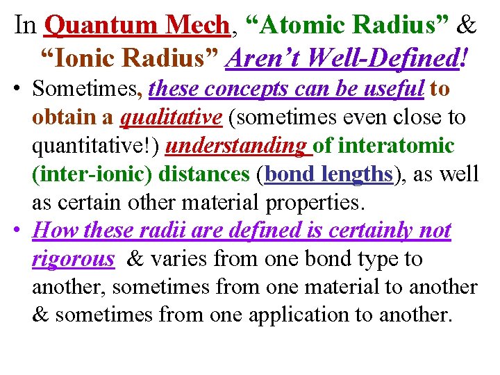In Quantum Mech, “Atomic Radius” & “Ionic Radius” Aren’t Well-Defined! • Sometimes, these concepts