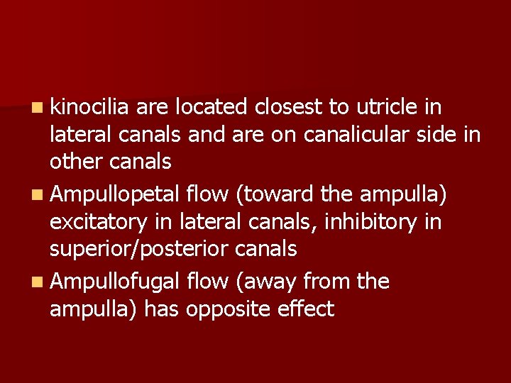 n kinocilia are located closest to utricle in lateral canals and are on canalicular