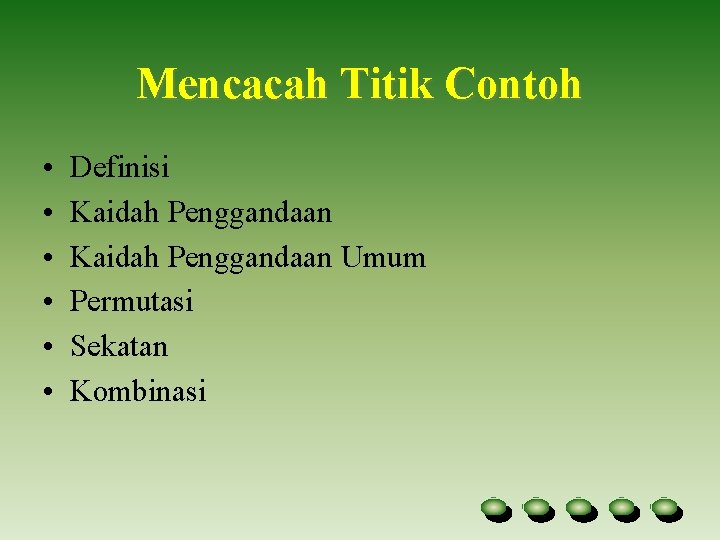 Mencacah Titik Contoh • • • Definisi Kaidah Penggandaan Umum Permutasi Sekatan Kombinasi 