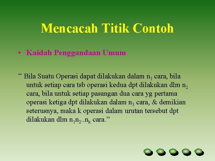 Mencacah Titik Contoh • Kaidah Penggandaan Umum “ Bila Suatu Operasi dapat dilakukan dalam