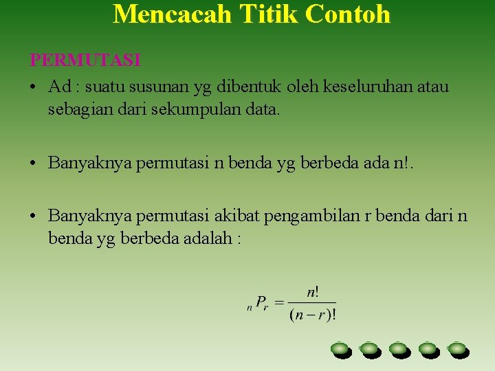 Mencacah Titik Contoh PERMUTASI • Ad : suatu susunan yg dibentuk oleh keseluruhan atau