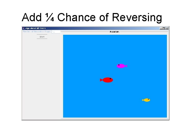 Add ¼ Chance of Reversing 