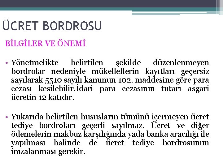 ÜCRET BORDROSU BİLGİLER VE ÖNEMİ • Yönetmelikte belirtilen şekilde düzenlenmeyen bordrolar nedeniyle mükelleflerin kayıtları