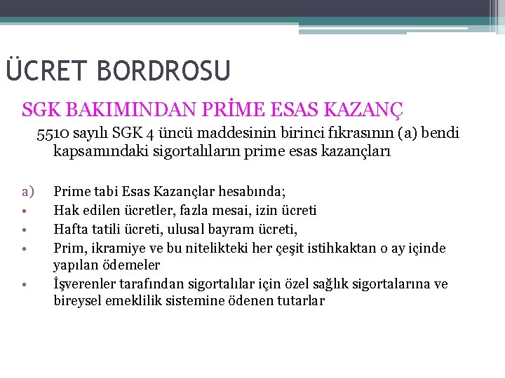 ÜCRET BORDROSU SGK BAKIMINDAN PRİME ESAS KAZANÇ 5510 sayılı SGK 4 üncü maddesinin birinci