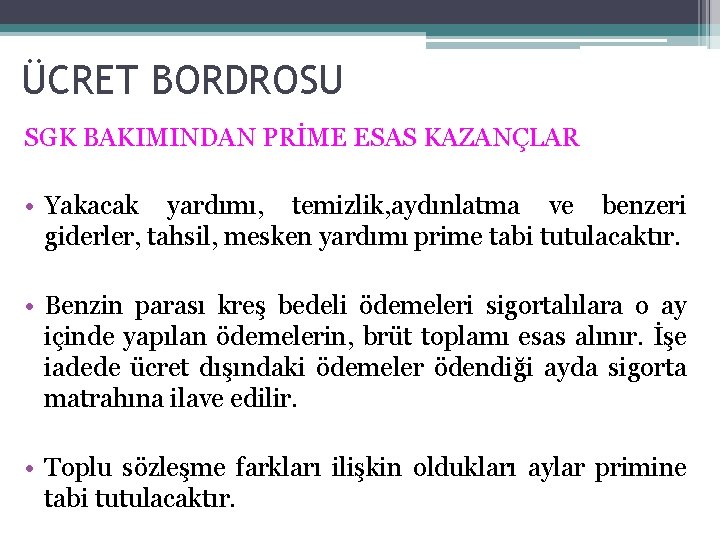 ÜCRET BORDROSU SGK BAKIMINDAN PRİME ESAS KAZANÇLAR • Yakacak yardımı, temizlik, aydınlatma ve benzeri