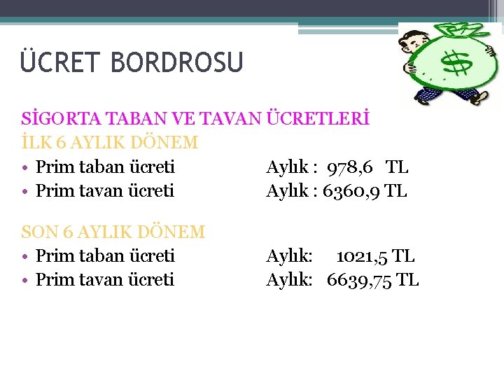 ÜCRET BORDROSU SİGORTA TABAN VE TAVAN ÜCRETLERİ İLK 6 AYLIK DÖNEM • Prim taban