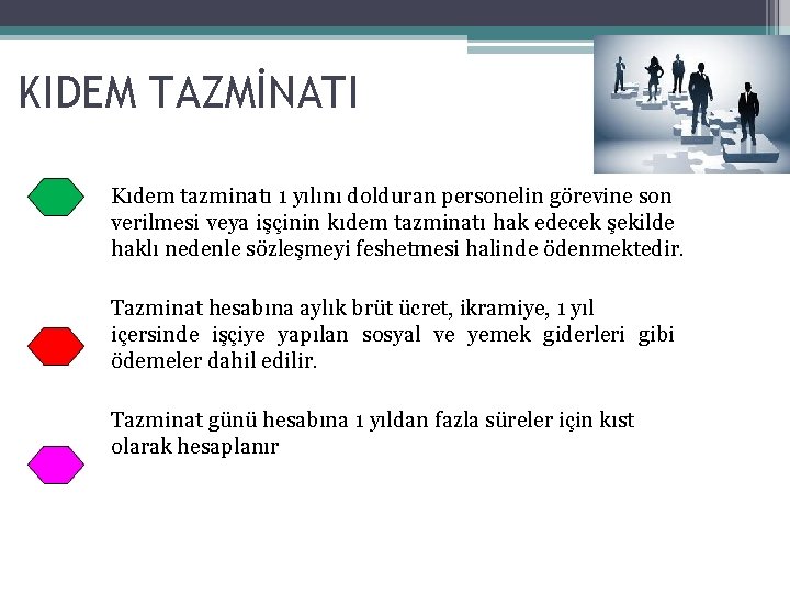 KIDEM TAZMİNATI Kıdem tazminatı 1 yılını dolduran personelin görevine son verilmesi veya işçinin kıdem