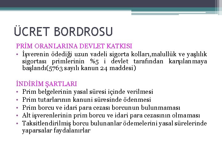 ÜCRET BORDROSU PRİM ORANLARINA DEVLET KATKISI • İşverenin ödediği uzun vadeli sigorta kolları, malullük