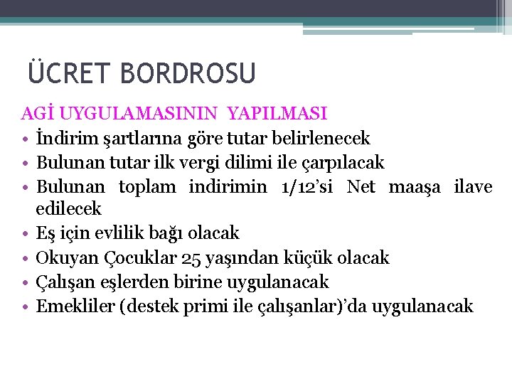 ÜCRET BORDROSU AGİ UYGULAMASININ YAPILMASI • İndirim şartlarına göre tutar belirlenecek • Bulunan tutar