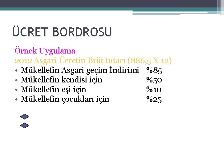 ÜCRET BORDROSU Örnek Uygulama 2012 Asgari Ücretin Brüt tutarı (886, 5 X 12) •