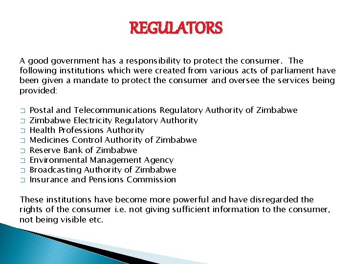 REGULATORS A good government has a responsibility to protect the consumer. The following institutions