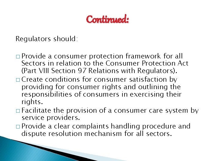 Continued: Regulators should: � Provide a consumer protection framework for all Sectors in relation