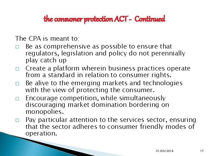 the consumer protection ACT - Continued The CPA is meant to: � Be as