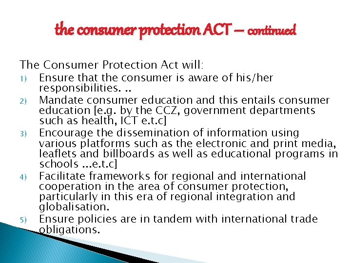 the consumer protection ACT – continued The Consumer Protection Act will: 1) Ensure that